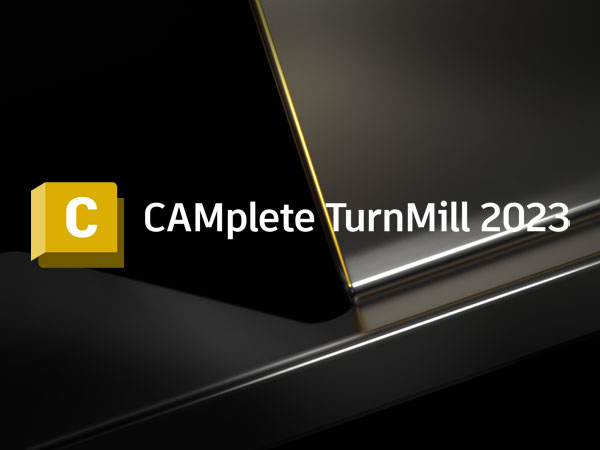 Autodesk CAMplete TurnMill 2023 - 2022 64位多国语言版下载地址